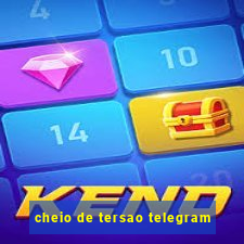 cheio de tersao telegram